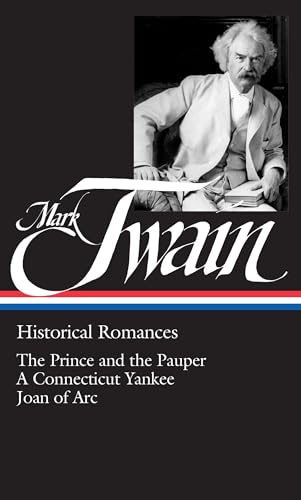 9780940450820: Mark Twain : Historical Romances : Prince & the Pauper / Connecticut Yankee in King Arthur's Court / Personal Recollections of Joan of Arc (Library of America)