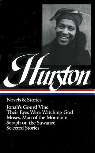9780940450837: Zora Neale Hurston : Novels and Stories : Jonah's Gourd Vine / Their Eyes Were Watching God / Moses, Man of the Mountain / Seraph on the Suwanee / Selected Stories (Library of America)