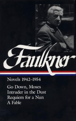 Stock image for William Faulkner : Novels 1942-1954 : Go Down, Moses / Intruder in the Dust / Requiem for a Nun / A Fable (Library of America) for sale by SecondSale