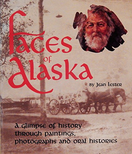 FACES OF ALASKA: A Glimpse of History Through Paintings, Photographs and Oral Histories