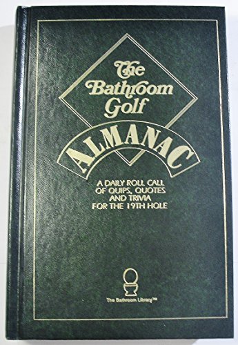 Stock image for The Bathroom Golf Almanac: A Daily Roll Call of Quips, Quotes and Trivia for the 19th Hole (The Bathroom Library) for sale by Better World Books: West