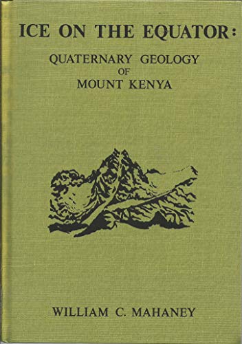 Stock image for Ice on the Equator: Quaternary Geology of Mount Kenya, East Africa for sale by Book Dispensary