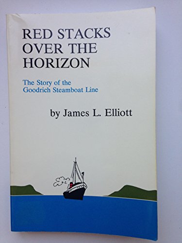 Beispielbild fr Red Stacks over the Horizon: The Story of the Goodrich Steamboat Line zum Verkauf von Chaparral Books