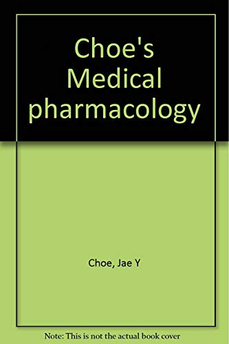Beispielbild fr Choe's Medical pharmacology zum Verkauf von Wonder Book