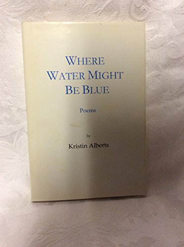 Stock image for Where Water Might Be Blue for sale by Skihills Books
