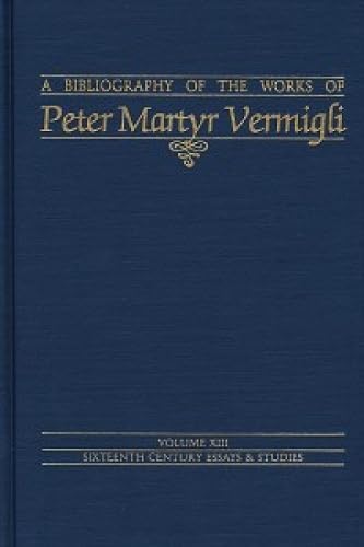 Imagen de stock para Bibliography of the Works of Peter Martyr Vermigli (Sixteenth Century Essays & Studies)