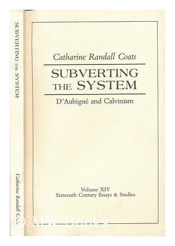 Beispielbild fr Subverting the System : D'Aubigne and Calvinism zum Verkauf von Better World Books