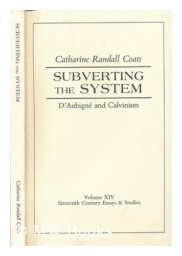 Imagen de archivo de Subverting the System: D'Aubigne and Calvinism, Vol. XIV a la venta por Redux Books