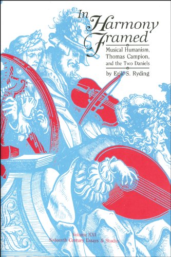 Stock image for In Harmony Framed: Musical Humanism, Thomas Campion, and the Two Daniels (Sixteenth Century Essays and Studies, V. 21) (Sixteenth Century Essays & Studies) Erik S. Ryding for sale by The Compleat Scholar