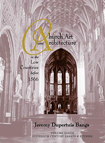 Stock image for Church Art and Architecture in the Low Countries Before 1566 for sale by TextbookRush
