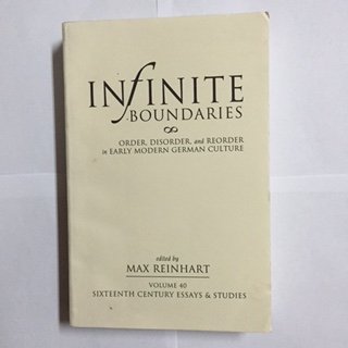 Stock image for Infinite Boundaries. Order, Disorder, and Reorder in Early Modern German Culture [Sixteenth Century Essays and Studies volume 40] for sale by Windows Booksellers