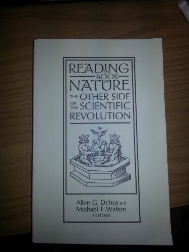 Imagen de archivo de Reading the Book of Nature: The Other Side of the Scientific Revolution (Sixteenth Century Essays & Studies, 41) a la venta por Better World Books