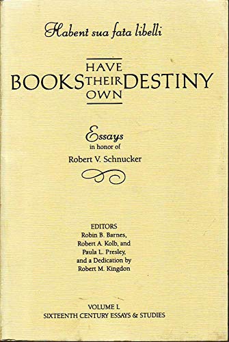 9780940474604: Habent Sua Fata Libelli, Or, Books Have Their Own Destiny: Essays in Honor of Robert V. Schnucker (Sixteenth Century Essays & Studies, V. 50)