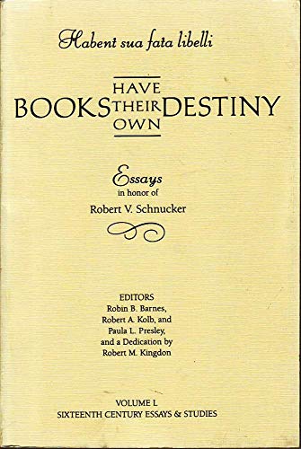 Imagen de archivo de Habent Sua Fata Libelli, Or, Books Have Their Own Destiny: Essays in Honor of Robert V. Schnucker (Sixteenth Century Essays & Studies, V. 50) a la venta por Bookmans