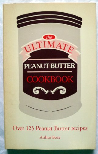 9780940481008: The ultimate peanut butter cookbook