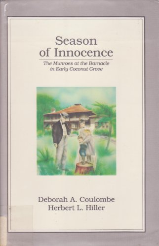 Imagen de archivo de Season of Innocence: The Munroes at the Barnacle in Early Coconut Grove a la venta por Gebhard and Burkhart  Books