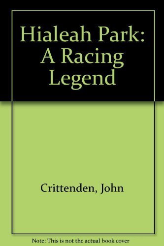 Beispielbild fr Hialeah Park: A Racing Legend zum Verkauf von Cathy's Half Price Books