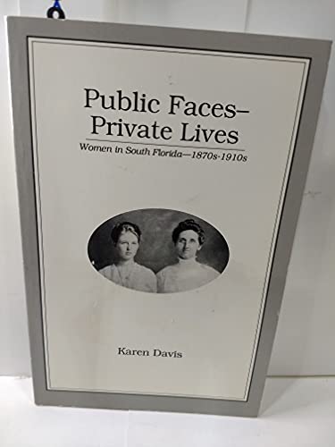 Beispielbild fr Public Faces-Private Lives (Women in South Florida-1870S-1910s) zum Verkauf von Half Price Books Inc.