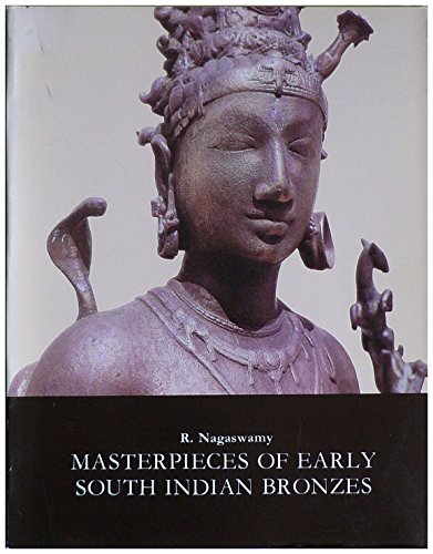 Masterpieces of Early South Indian Bronzes (9780940500907) by Nagaswamy, R.