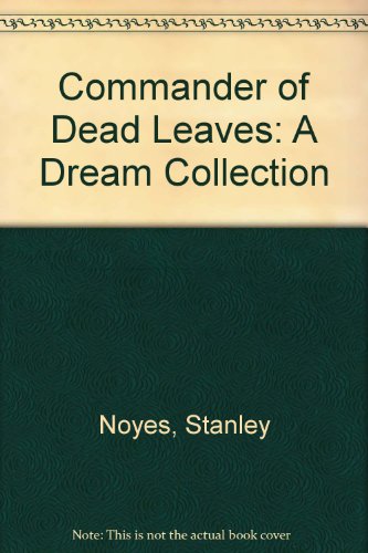 

Commander of Dead Leaves: A Dream Collection [first edition]