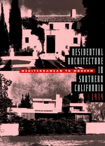 Imagen de archivo de Residential Architecture in Southern California: Mediterranean to Modern, 1939 a la venta por ThriftBooks-Atlanta