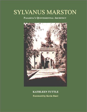 Imagen de archivo de Sylvanus Marston: Pasadena's Quintessential Architect a la venta por KULTURAs books