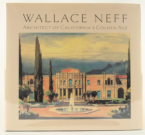 9780940512245: Wallace Neff: Architect of California's Golden Age (California Architecture & Architects)