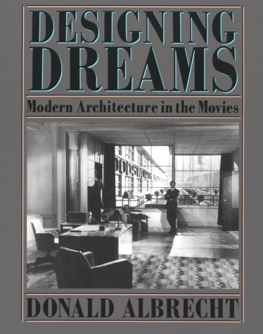 Imagen de archivo de Designing Dreams: Modern Architecture in the Movies (Architecture and Film, 2) a la venta por Front Cover Books