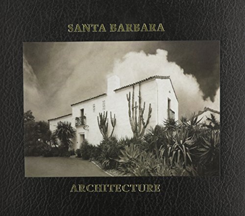 Stock image for Santa Barbara Architecture: From Spanish Colonial to Modern (California Architecture and Architects) (California Architecture Architects) for sale by Books of the Smoky Mountains