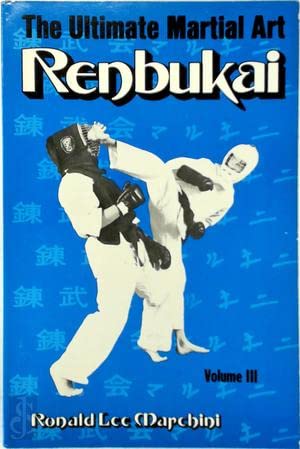 Beispielbild fr Renbukai: The Ultimate Martial Art, Vol. Three (3) (III) zum Verkauf von Top Notch Books