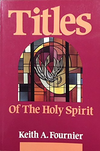 Beispielbild fr Titles of the Holy Spirit: A Manual for Prayer and Praise Based on Titles of the Holy Spirit zum Verkauf von ThriftBooks-Atlanta