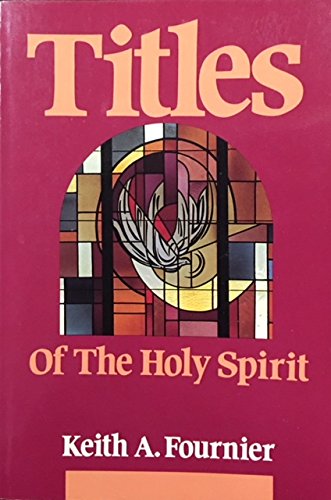 Stock image for Titles of the Holy Spirit: A Manual for Prayer and Praise Based on Titles of the Holy Spirit for sale by Stories & Sequels