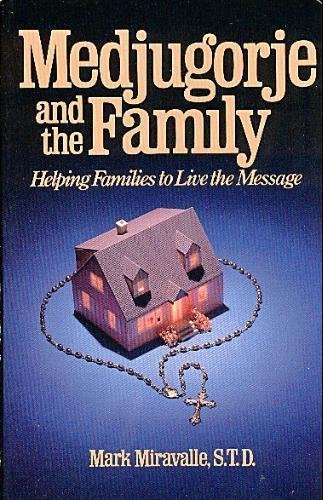Beispielbild fr Medjugorje and the Family: Helping Families to Live the Message zum Verkauf von ThriftBooks-Dallas