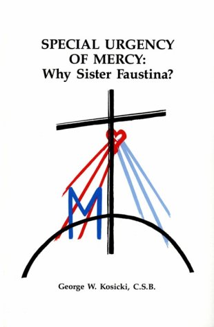 Stock image for Special Urgency of Mercy: Why Sister Faustina? for sale by Wonder Book