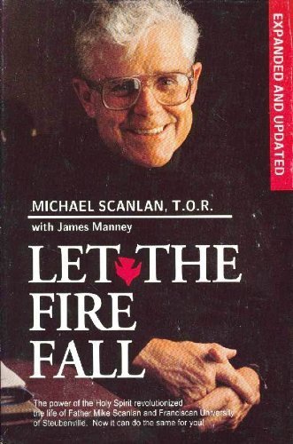 Let the Fire Fall [Expanded and Updated] (9780940535978) by Michael Scanlan; James Manney