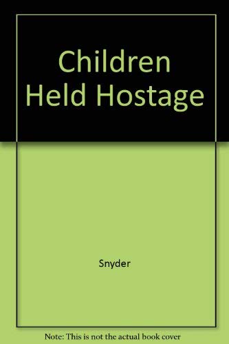 Children Held Hostage (9780940560017) by Snyder