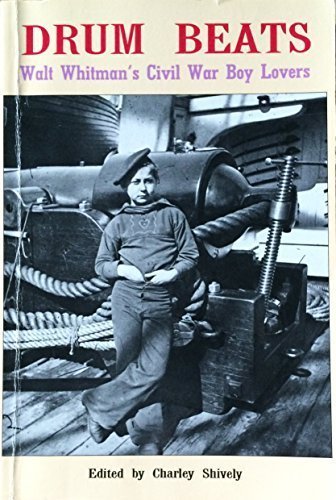 Beispielbild fr Drum Beats : Walt Whitman's Civil War Boy Lovers zum Verkauf von M. W. Cramer Rare and Out Of Print Books