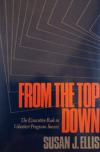 Beispielbild fr From the Top Down : The Executive Role in Volunteer Program Success zum Verkauf von Better World Books