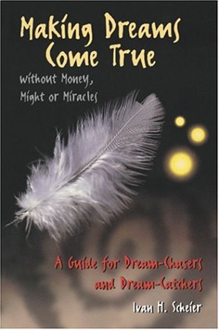 Beispielbild fr Making Dreams Come True without Money, Might or Miracles: A Guide for Dream-Chasers and Dream-Catchers zum Verkauf von SecondSale