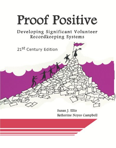 Beispielbild fr Proof Positive: Developing Significant Volunteer Recordkeeping Systems, 21st Century Edition zum Verkauf von Once Upon A Time Books