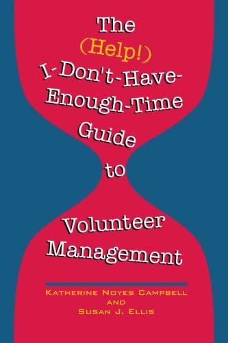 9780940576407: The (Help!) I-Don't-Have-Enough-Time Guide to Volunteer Management