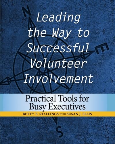 Stock image for Leading the Way to Successful Volunteer Involvement: Practical Tools for Busy Executives for sale by SecondSale