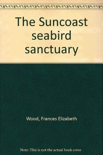 Stock image for The Suncoast seabird sanctuary for sale by Wonder Book