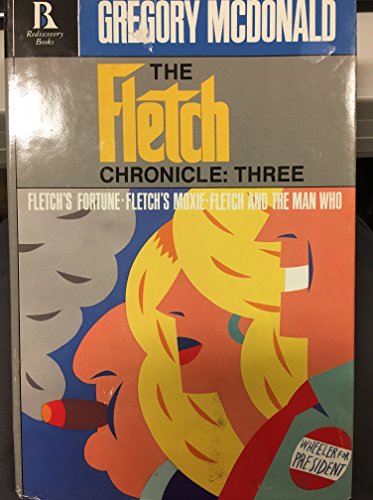 Imagen de archivo de The Fletch Chronicle, Three: Fletch's Fortune, Fletch's Moxie, and Fletch and the Man Who (Rediscovery Books) a la venta por Toscana Books