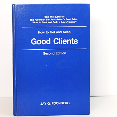 9780940599017: How to get and keep good clients