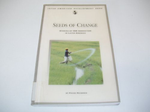 Imagen de archivo de Seeds of Change: Stories of Innovation in Latin America (Inter-American Development Bank) a la venta por BookHolders