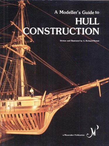 Beispielbild fr A Modeller's Guide to Hull Construction zum Verkauf von Wonder Book