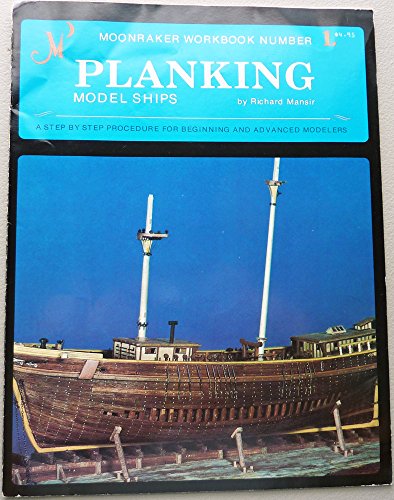 Stock image for Planking Model Ships: A Step by Step Procedure for Beginning and Advanced Modelers for sale by Plain Tales Books