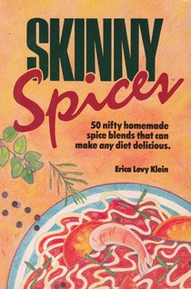 Beispielbild fr Skinny Spices : Fifty Nifty Homemade Spice Blends That Can Make Any Diet Delicious zum Verkauf von Better World Books