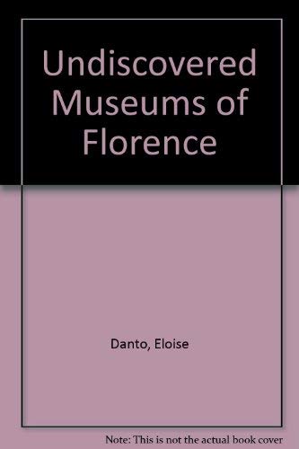 Stock image for Undiscovered Museums of Florence - Revised Second Edition for sale by Don's Book Store